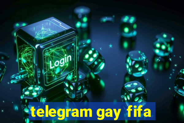 telegram gay fifa